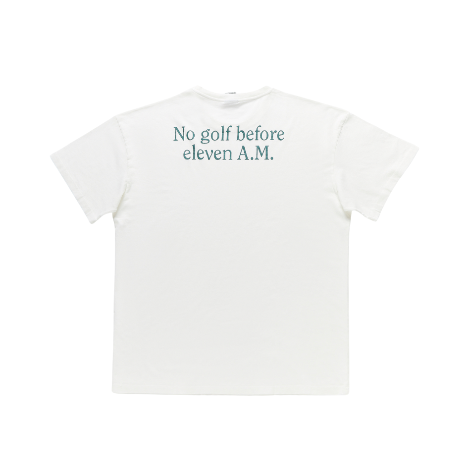 T-SHIRT NO GOLF BEFORE 11AM – 11AM Golf